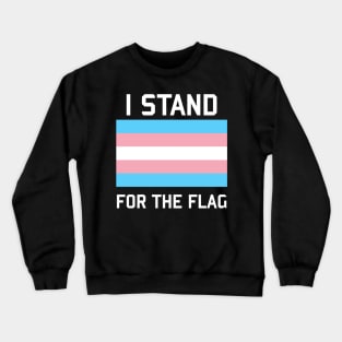 I Stand For The Trans Pride Flag - LGBTQ, Transgender, Queer, Trans Rights, Pride Crewneck Sweatshirt